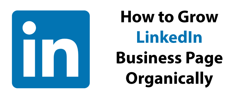 How to Grow LinkedIn Business Page Organically in 2022